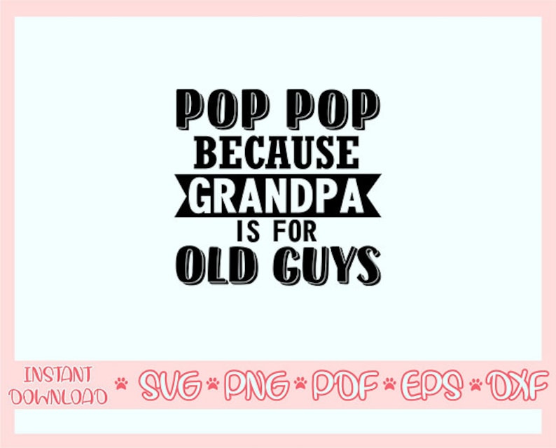 Pop Pop Because Grandfather is for Old Guys Svgfather's Etsy
