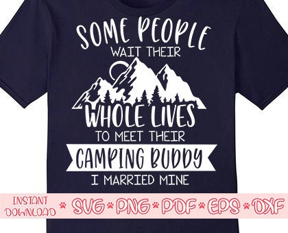 Some People Wait Their Whole Lives To Meet Camping Buddy T-Shirt Some People Wait Their Whole Lives To Meet Camping Buddy T-Shirt