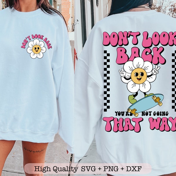 Don't Look Back You're Not Going That Way svg, Motivational png, Positive svg files for shirts, Front pocket svg