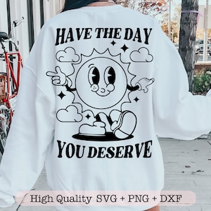 Have The Day You Deserve svg, Funny karma svg, Retro cartoon sun svg, Digital download cut file for cricut