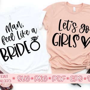 Mann, ich fühle mich wie eine Braut svg, Let's go Girls svg, Junggesellenabschied svg, Brautparty svg, Junggesellinnenabschied svg, Braut svg, Brautjungfer svg