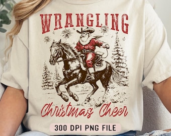 Wrangling Christmas Cheer PNG, Retro Cowboy Santa Claus png, Country Christmas png, Funny Western Xmas png, Sarcastic Xmas Humor png