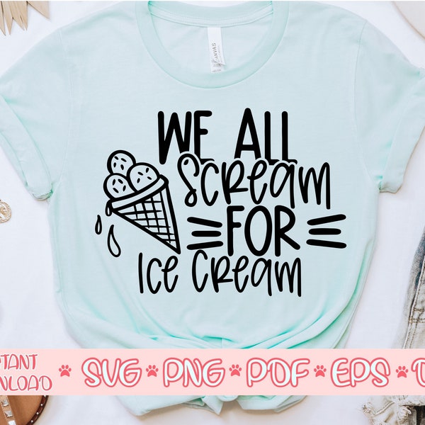 We All Scream for Ice Cream svg,Ice cream svg,Funny food svg,Summer shirt svg,Funny ice cream svg,Kids shirt svg,Toddler svg