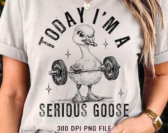 Today I'm A Serious Goose PNG, Snarky Sarcastic Goose png, Retro Silly Goose png, Funny Sassy Goose png, Trendy Vintage Sublimation