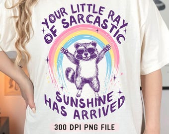 Your Little Ray Of Sarcastic Sunshine Has Arrived PNG, Sarcastic Sunshine Raccoon png, Retro Funny Raccoon png, Sassy Trash Panda png