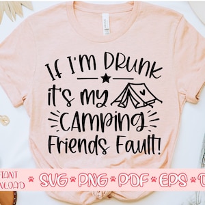 Se eu estiver bêbado, a culpa é dos meus amigos do acampamento svg,Camisa de acampamento svg,Camping dizendo svg,Arquivo de corte de verão,Camping svg para cricut