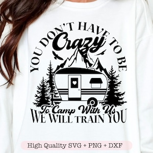 No tienes que estar loco para acampar con nosotros Podemos entrenarte svg, Crazy Camping svg, Funny Camp svg, Sarcastic Camping svg
