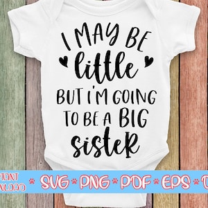 Puedo ser pequeño Pero voy a ser una hermana mayor svg,Hermana mayor svg,Promoted a hermana mayor svg,Recién nacido svg,Onesie svg archivos para cricut