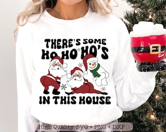 There's Some Ho Ho Ho's In This House svg, Funny Santa svg, Adult Humor svg, Christmas shirt svg