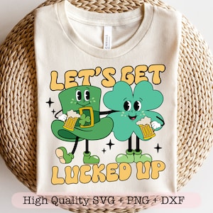 Let's Get Lucked Up SVG, Retro St Patrick SVG, Leaf Clover PNG, Groovy Shirt SVG, St Pattys Day SVG