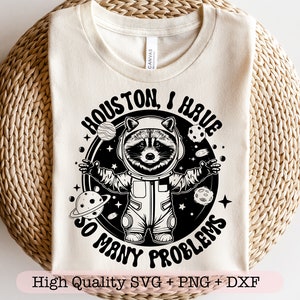 Houston, tengo tantos problemas svg, Mapache gracioso svg, Humor adulto svg, Mapache sarcástico svg