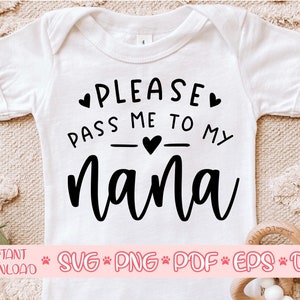 Geef me alsjeblieft door aan mijn Nana svg, Baby Onesie svg, Pasgeboren svg, Baby onesie gesneden bestand svg, Baby onesie svg voor cricut