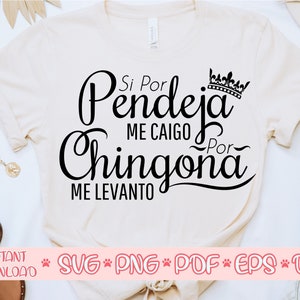 Si Por Pendeja Me Caigo Por Chingona Me Levanto SVG, Chingona vibes svg, Latina shirt svg