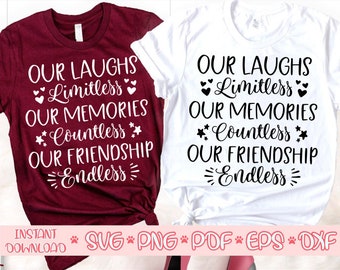 Our laughs limitless Our memories countless Our friendship endless svg,Best friend svg,Girls trip svg,,Matching shirts svg