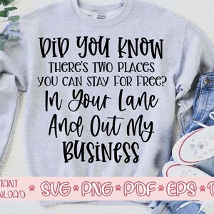 Saviez-vous qu’il y a deux endroits où vous pouvez rester gratuitement dans votre ruelle et sortir de mon entreprise svg, chemise pour femmes svg, qoute svg sarcastique