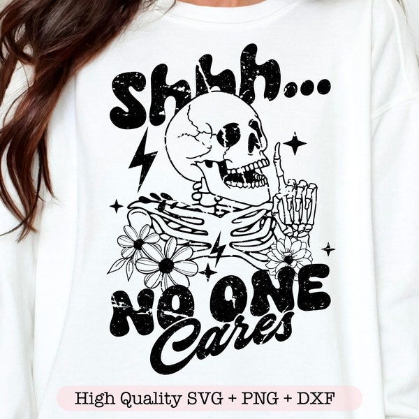 Shh No One Cares svg, Funny Shirt svg, Sarcastic Quote svg, Floral Skeleton png, Adult Humor svg