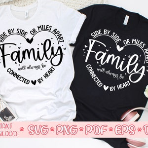 Side By Side Or Miles Apart Family Will Always Be Connected By Heart svg, Family matching shirts svg, Family love svg