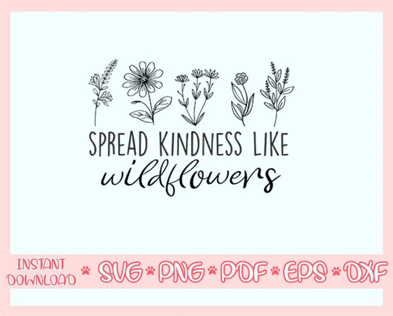 Free Free Spread Kindness Like Wildflowers Svg 817 SVG PNG EPS DXF File