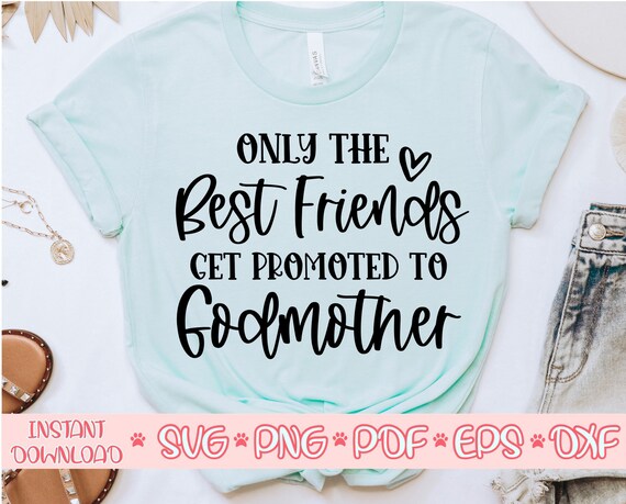 Womens Only Best Friends Get Promoted To Godmother Tshirt Womens Only Best Friends Get Promoted To Godmother Tshirt