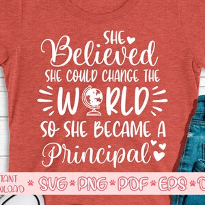 Elle croyait qu'elle pouvait changer le monde alors elle est devenue directrice d'école, svg principale, principale vie, svg école, principale chemise svg