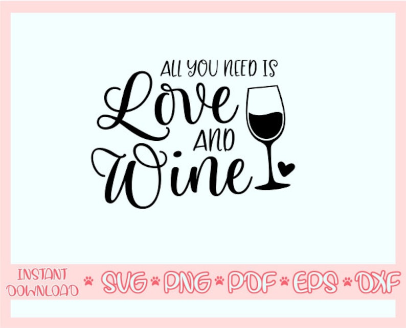 All You Need is Love and Wine Svgfunny Wine Quote Etsy