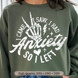 Vine, vi que tenía ansiedad, así que me fui svg, Salud mental svg, Camisa divertida svg, Cita de moda png