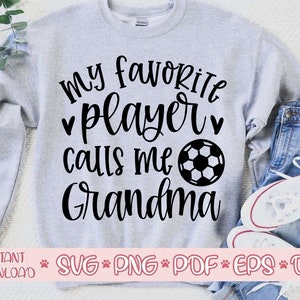 My favorite Player calls me Grandma svg,Soccer Grandma svg,Soccer Grandma svg cricut,Love Soccer svg,Soccer cut file