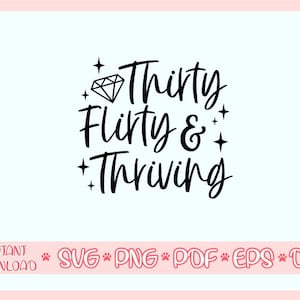 May include: Black and white graphic text design with a diamond graphic and the text "Thirty Flirty & Thriving".