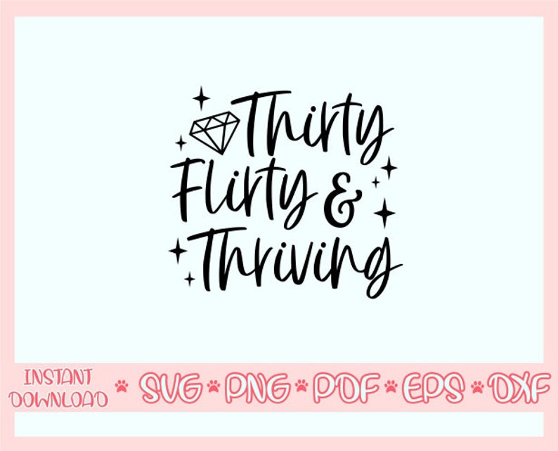 May include: Black and white graphic text design with a diamond graphic and the text "Thirty Flirty & Thriving".