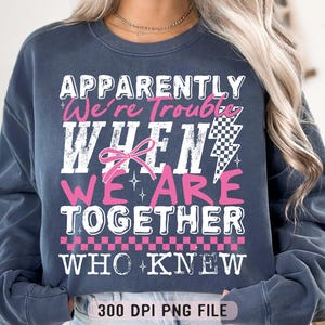 Anscheinend sind wir Probleme, wenn wir zusammen sind, wer kannte PNG, Freundschaft Humor png, Retro Mädchen Reise png, Sarkasmus Freund png, Mädchen Wochenende