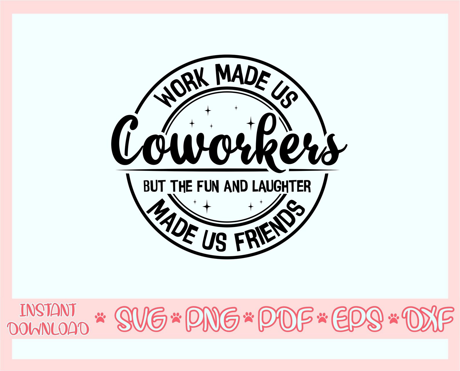 Work Made Us Coworkers but the Fun and Laughter Made Us - Etsy