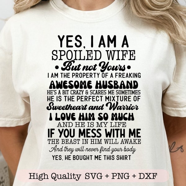 Yes I am a Spoiled Wife svg, Adult humor svg, Funny wife svg, Wife shirt svg, Gift for her svg