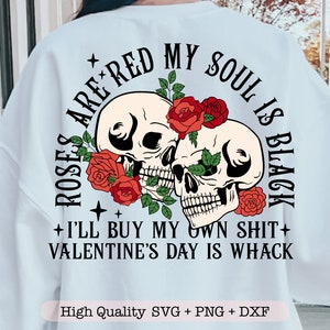 Rosas são vermelhas, minha alma é preta, vou comprar minha própria merda. Dia dos namorados é Whack svg, Skeleton Valentine's Day svg, sarcástico dia dos namorados png
