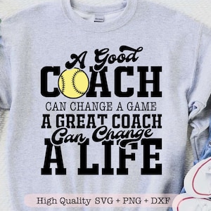 A Good Coach Can Change a Game A Great Coach Can Change a Life svg, Softball Coach svg, Softball shirt svg, Coaches gift svg