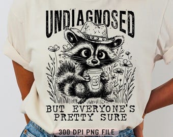 Undiagnosed But Everyone's Pretty Sure PNG, Funny Raccoon png, Funny Mental Health Awareness png, Western Aesthetic png, Snarky Raccoon png