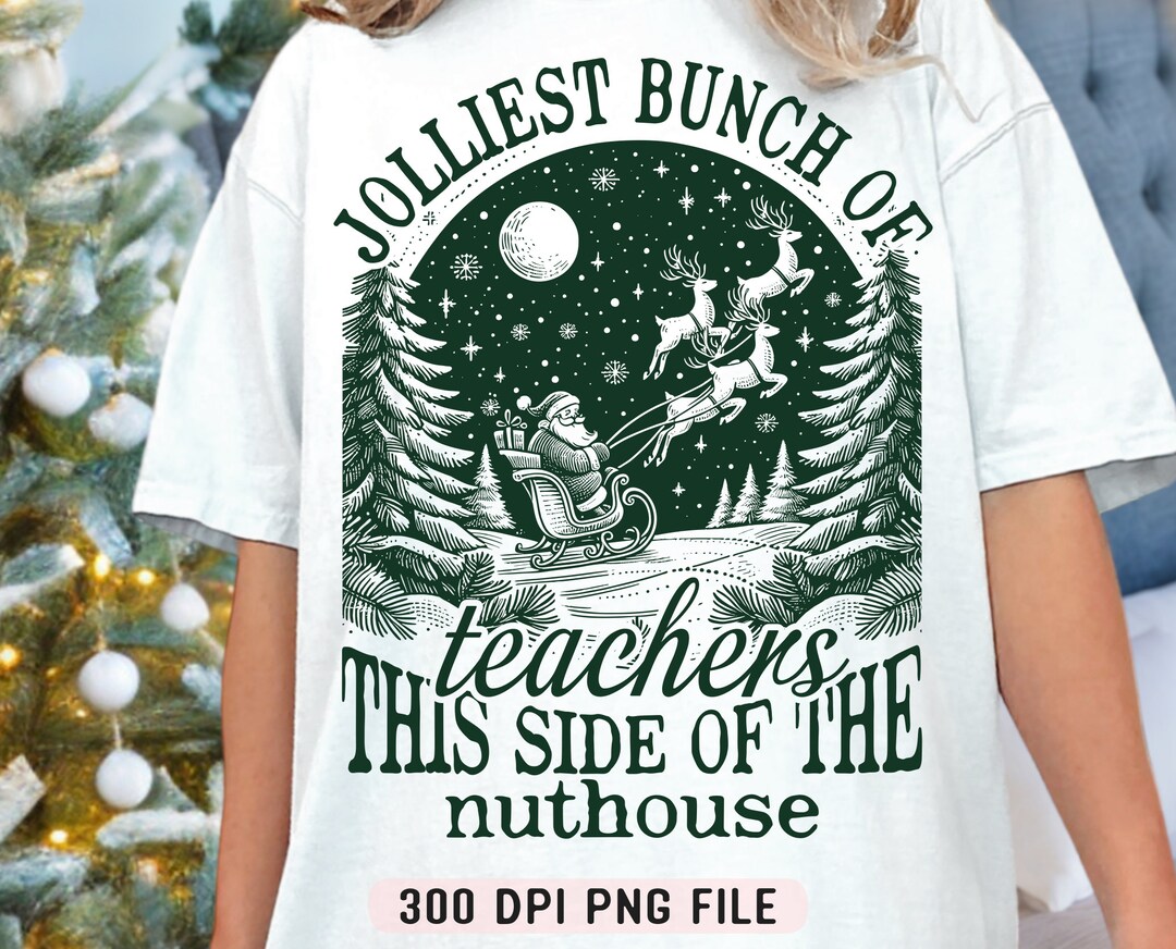 Jolliest Bunch of Teachers This Side of the Nuthouse PNG, Funny Adult ...