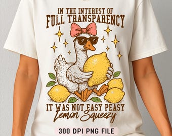 In The Interest of Full Transparency It Was Not Easy Peasy Lemon Squeezy PNG, Funny Sarcastic Goose png, Retro Lemon Humor Summer png