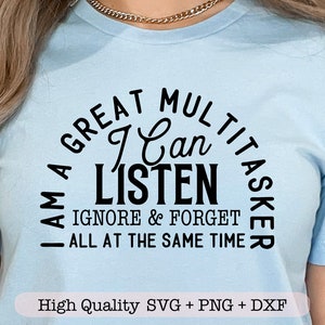 Eu sou um ótimo multitarefa, posso ouvir, ignorar e esquecer tudo ao mesmo tempo svg, citação engraçada svg, camisa sarcástica svg, mãe atrevida svg