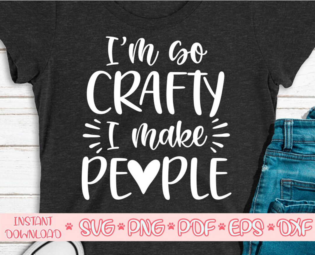 I'm so Crafty I Make People Svgpregnancy Shirt Svgnew - Etsy