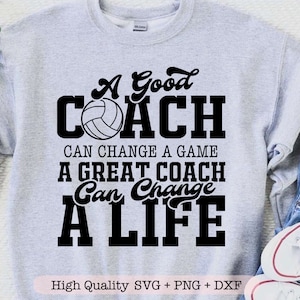 A Good Coach Can Change a Game A Great Coach Can Change a Life svg, Volleyball Coach svg, Volleyball shirt svg, Coaches gift svg
