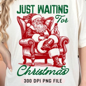 Just Waiting For Christmas PNG, Funny Vintage Santa png, Retro Christmas Shirt png, Christmas Humor png, Christmas Sublimation Design