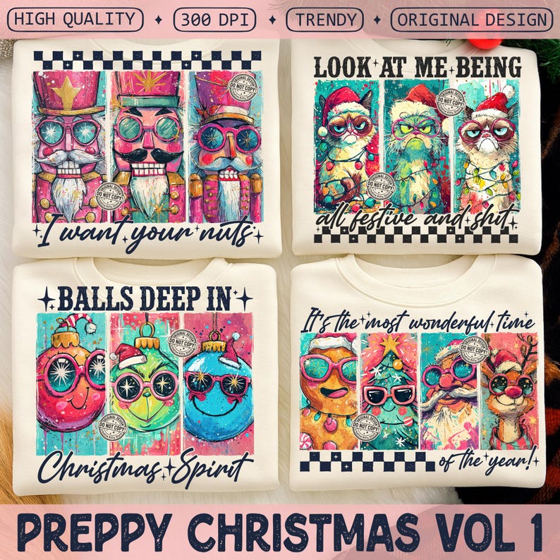 May include: Four white sweatshirts with colorful Christmas-themed designs. One features nutcrackers, another grumpy cats in Santa hats, and two others have ornaments and festive characters. Text includes "I want your nuts," "all festive and shit," "Balls deep in," and "It's the most wonderful time."