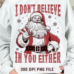 Ik geloof niet in jou, png, sarcastische kerstman png, kersthumor voor volwassenen png, snauwende kerstman png, retro sublimatieontwerp