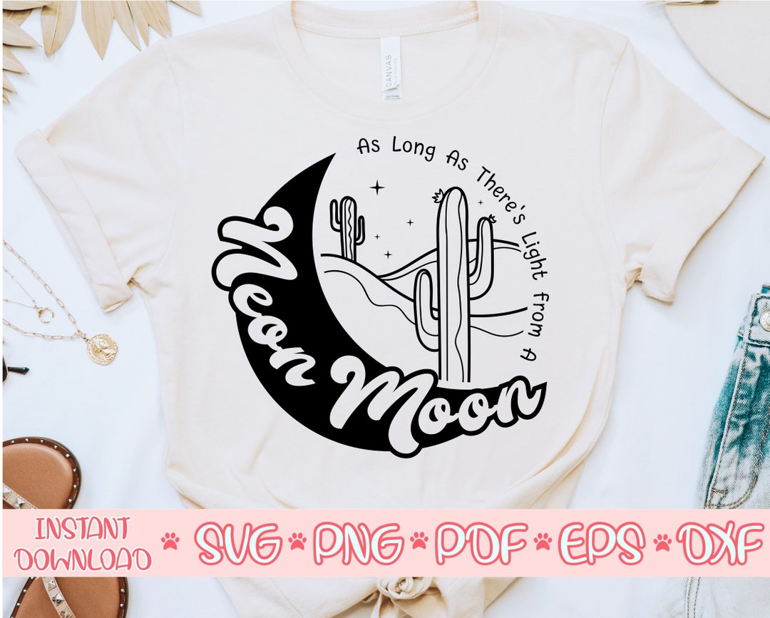 As Long as There's Light From A Neon Moon SVG, Neon Moon Svg Shirt