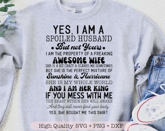 Yes I am a Spoiled Husband svg, Adult humor svg, Funny husband svg, Husband shirt svg, Gift for him svg
