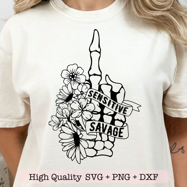 Sensitive Savage svg, Motivational svg, Inspirational shirt svg, Floral skeleton hand svg, Middle finger svg