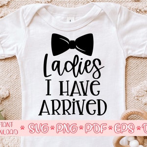 Ladies I have Arrived svg,Baby Onesie svg,Newborn svg,Baby onesie cut file svg,Baby onesie svg for cricut