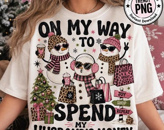On My Way To Spend My Husband's Money PNG, Funny Christmas Shopping PNG