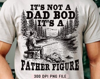 It's Not a Dad Bod It's a Father Figure PNG Funny Dad Shirt Sublimation Retro Father's Day Gift for Him Vintage Aesthetic Dad Life png