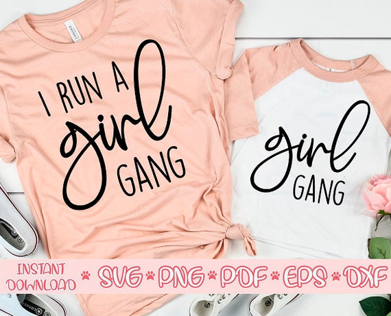Download I Run A Girl Gang Svg Girl Gang Svg Mom Shirt Svg Mother And Son Svg